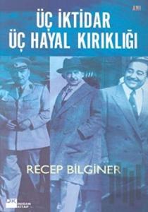 Üç İktidar Üç Hayal Kırıklığı