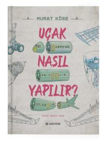 Uçak Nasıl Yapılır? (Ciltli)
