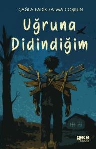 Uğruna Didindiğim