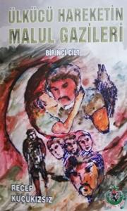 Ülkücü Hareketin Malul Gazileri 1. Cilt