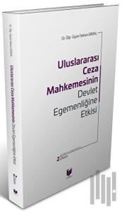 Uluslararası Ceza Mahkemesinin Devlet Egemenliğine Etkisi