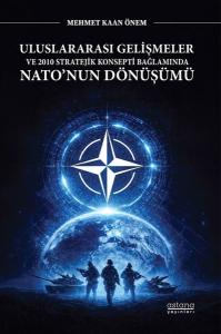 Uluslararası Gelişmeler ve 2010 Stratejik Konsepti Bağlamında Nato'nun Dönüşümü