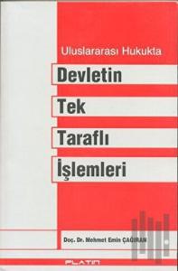 Uluslararası Hukukta Devletin Tek Taraflı İşlemleri