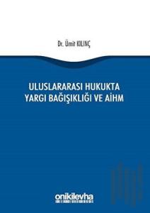 Uluslararası Hukukta Yargı Bağışıklığı ve AİHM