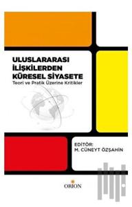 Uluslararası İlişkilerden Küresel Siyasete Teori ve Pratik Üzerine Kritikler