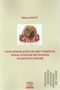 Uluslararası Kuruluşların Türkiyede Sosyal Güvenlik Mevzuatının Oluşumuna Etkileri