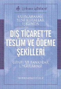 Uluslararası Yeni Kurallar Işığında Dış Ticarette Teslim ve Ödeme Şekilleri