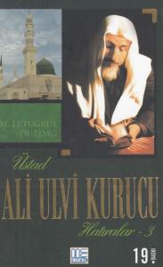 Üstad Ali Ulvi Kurucu Hatıralar 3