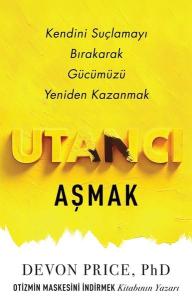 Utancı Aşmak - Kendini Suçlamayı Bırakarak Gücümüzü Yeniden Kazanmak