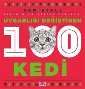 Uygarlığı Değiştiren 100 Kedi - Tarihin En Etkili Kedileri