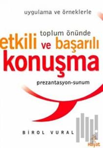 Uygulama ve Örneklerle Toplum Önünde Etkili ve Başarılı Konuşma