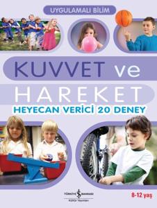 Uygulamalı Bilim - Kuvvet ve Hareket Heyecan Verici 20 Deney