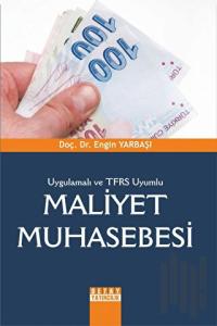 Uygulamalı ve TFRS Uyumlu Maliyet Muhasebesi