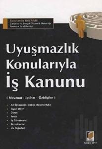 Uyuşmazlık Konularıyla İş Kanunu (Ciltli)