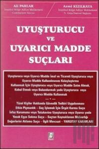 Uyuşturucu ve Uyarıcı Madde Suçları