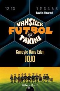 Vahşiler Futbol Takımı 11-Güneşle Dans Eden Jojo (Ciltli)