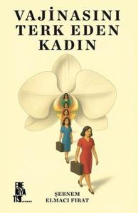 Vajinasını Terk Eden Kadın