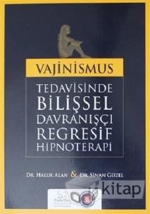 Vajinismus Tedavisinde Bilişsel Davranışçı Regresif Hipnoterapi