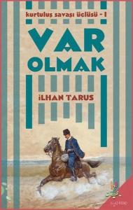 Var Olmak: Kurtuluş Savaşı Üçlüsü-1