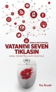 Vatanını Seven Tıklasın-Sanal Cemaatte Ulusun Tahayyülü