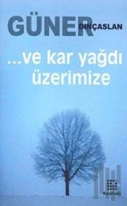 Ve Kar Yağdı Üzerimize