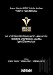 VEHUP 2. Yıllık Kongresi - Dolaysız Vergilerin Dolanılmasıyla Mücadelede Türkiye ve Avrupa Birliği Arasında İşbirliği Stratejileri (Ciltli)