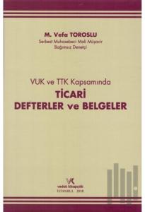VUK ve TTK Kapsamında Ticari Defterler ve Belgeler (Ciltli)