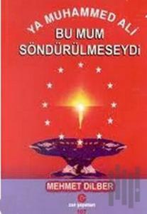 Ya Muhammed Ali Bu Mum Söndürülmeseydi