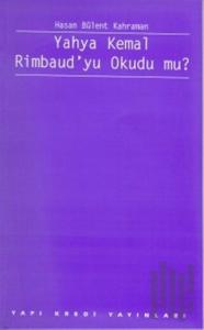 Yahya Kemal Rimbaud’yu Okudu mu?