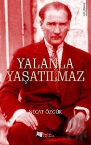 Yalanla Yaşatılmaz