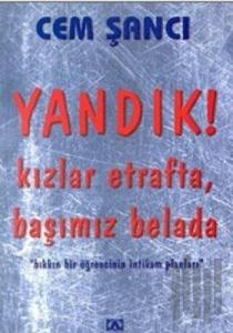 Yandık! Kızlar Etrafta Başımız Belada