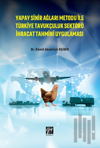 Yapay Sinir Ağları Metodu İle Türkiye Tavukçuluk Sektörü İhracat Tahmini Uygulaması