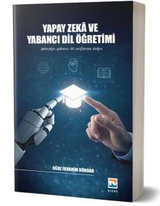 Yapay Zeka ve Yabancı Dil Öğretimi - Geleceğin Yabancı Dil Sınıflarına Doğru