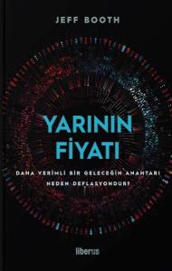 Yarının Fiyatı: Daha Verimli Bir Geleceğin Anahtarı Neden Deflasyondur? (Ciltli)