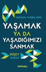 Yaşamak Ya Da Yaşadığımızı Sanmak Düşey - Yatay