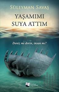 Yaşamımı Suya Attım