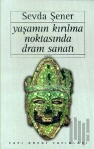 Yaşamın Kırılma Noktasında Dram Sanatı