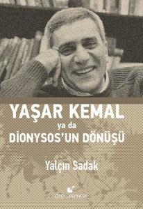 Yaşar Kemal ya da Dionysosun Dönüşü (Ciltli)
