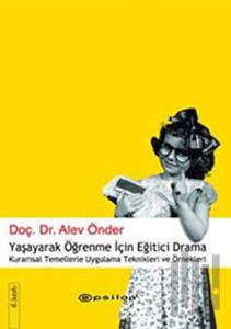 Yaşayarak Öğrenme İçin Eğitici Drama Kuramsal Temellerle Uygulama Teknikleri ve Örnekleri