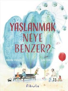 Yaşlanmak Neye Benzer? (Ciltli)