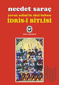 Yavuz Selim’in Akıl Babası İdris-i Bitlisi
