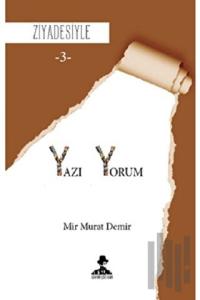 Yazı Yorum - Ziyadesiyle 3