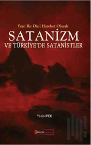 Yeni Bir Dini Hareket Olarak Satanizm ve Türkiye’de Satanistler