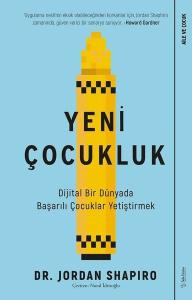 Yeni Çocukluk - Dijital Bir Dünyada Başarılı Çocuklar Yetiştirmek