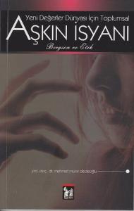 Yeni Değerler İsyanı İçin Toplumsal Aşkın İsyanı