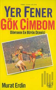 Yer Fener Gök Cimbom Dünyanın En Büyük Derbisi
