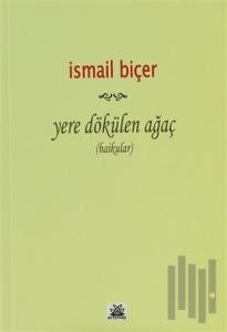 Yere Dökülen Ağaç (Haikular)