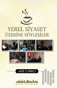 Yerel Siyaset Üzerine Söyleşiler