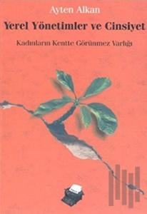 Yerel Yönetimler ve Cinsiyet Kadınların Kentte Görünmez Varlığı