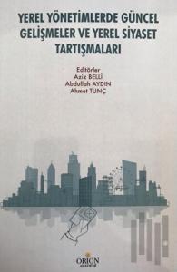 Yerel Yönetimlerde Güncel Gelişmeler ve Yerel Siyaset Tartışmaları